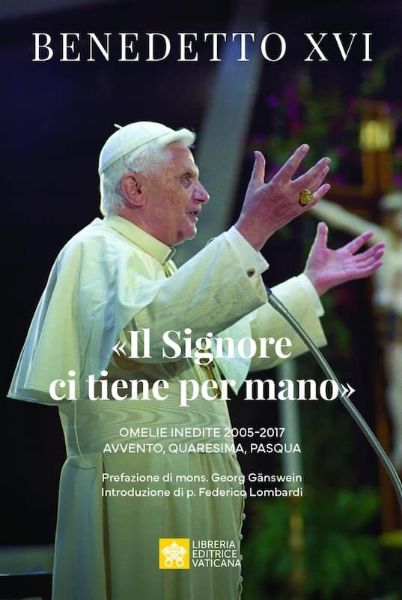 Immagine di Il Signore ci tiene per mano Omelie inedite 2005-2017 Avvento, Quaresima, Pasqua Papa Benedetto XVI